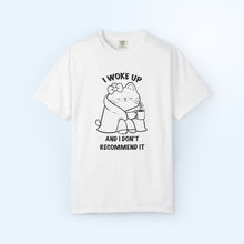 I Woke Up And I Don't Recommend it T-shirt