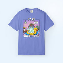 It Is What It Is T-shirt