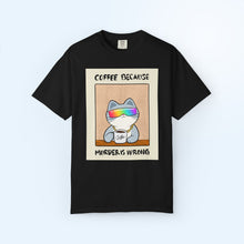 Coffee Because Murder Is Wrong T-shirt