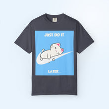 Just Do It Later T-shirt