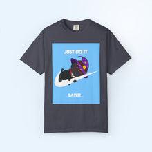 Just Do It Later T-shirt