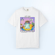 It Is What It Is T-shirt