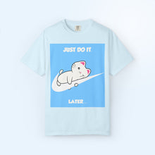 Just Do It Later T-shirt