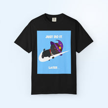 Just Do It Later T-shirt
