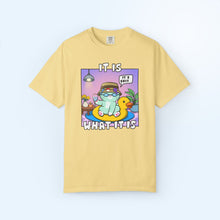 It Is What It Is T-shirt