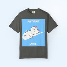 Just Do It Later T-shirt
