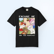 Excuse Me Are You Pooping? T-shirt