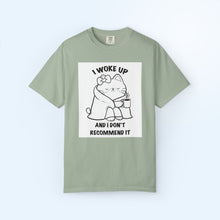 I Woke Up And I Don't Recommend it T-shirt