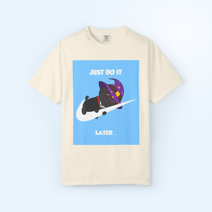 Just Do It Later T-shirt