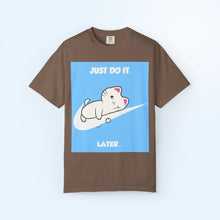 Just Do It Later T-shirt