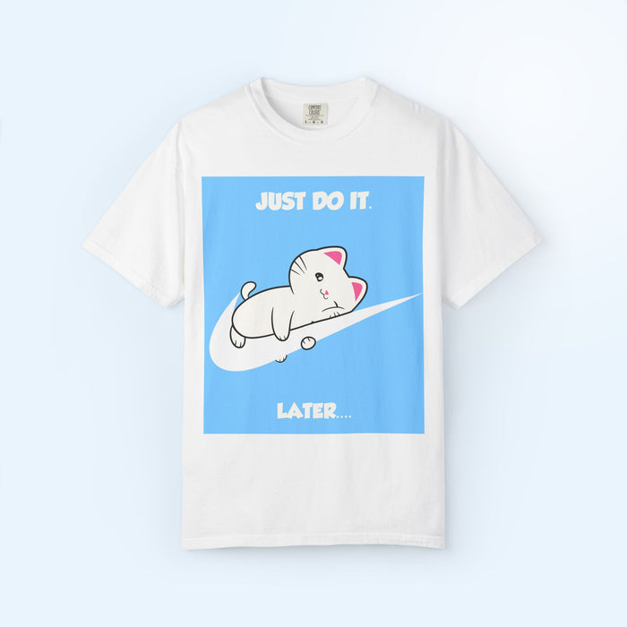 Just Do It Later T-shirt