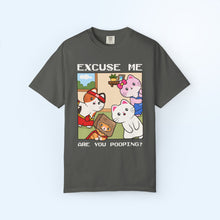 Excuse Me Are You Pooping? T-shirt