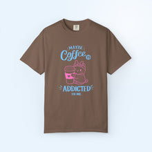 Coffee Addicted To Me T-shirt