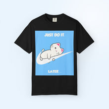 Just Do It Later T-shirt